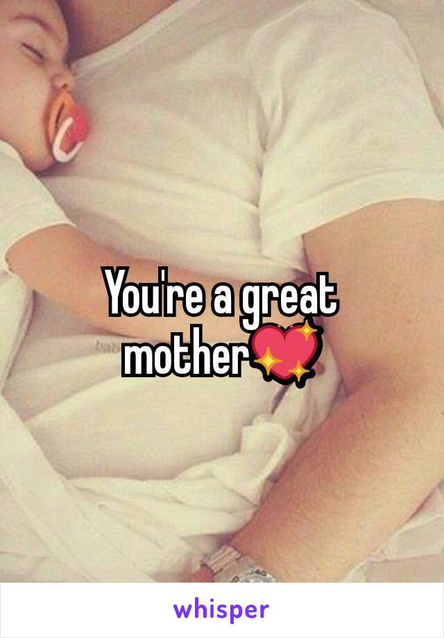 You're a great mother💖
