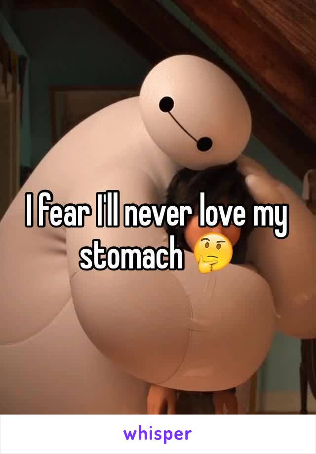 I fear I'll never love my stomach 🤔