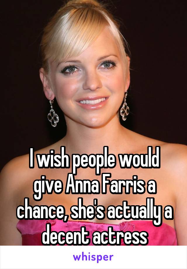 




I wish people would give Anna Farris a chance, she's actually a decent actress