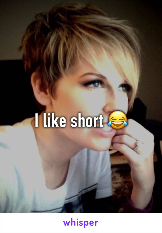 I like short 😂