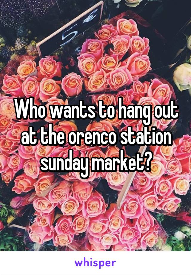 Who wants to hang out at the orenco station sunday market?