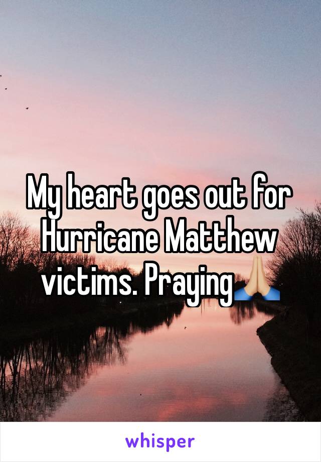 My heart goes out for Hurricane Matthew victims. Praying🙏🏼