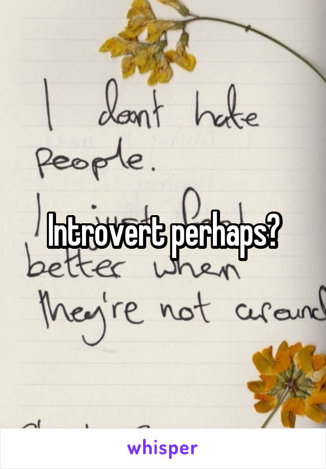 Introvert perhaps?
