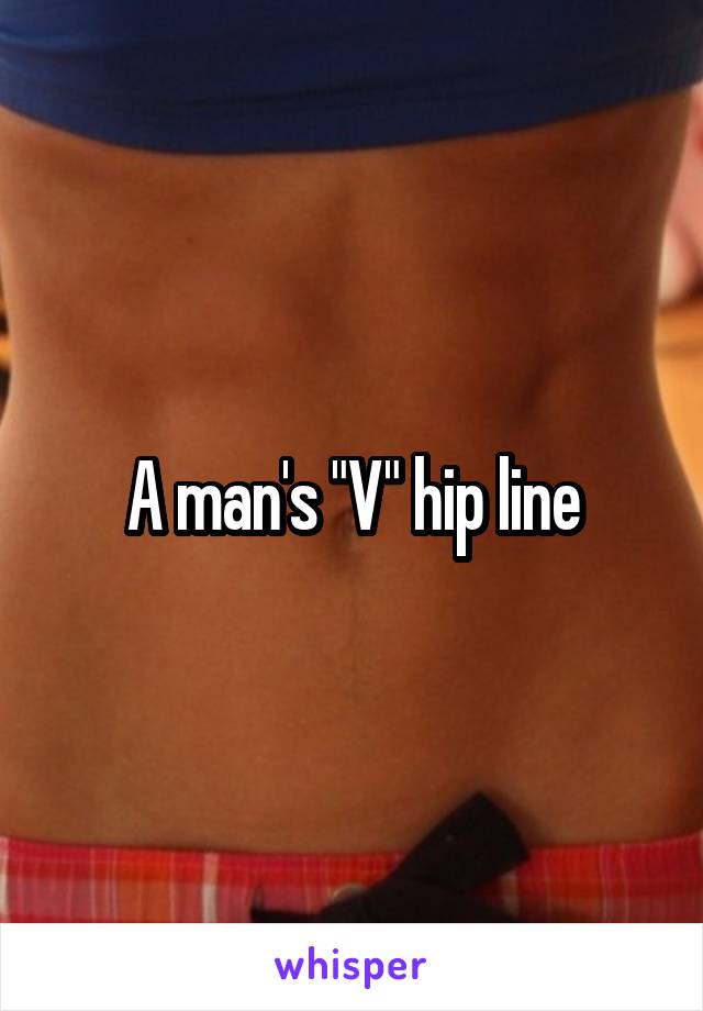 A man's "V" hip line