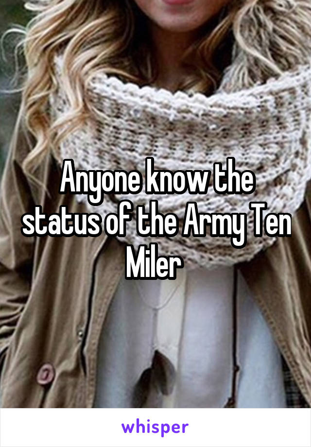 Anyone know the status of the Army Ten Miler 