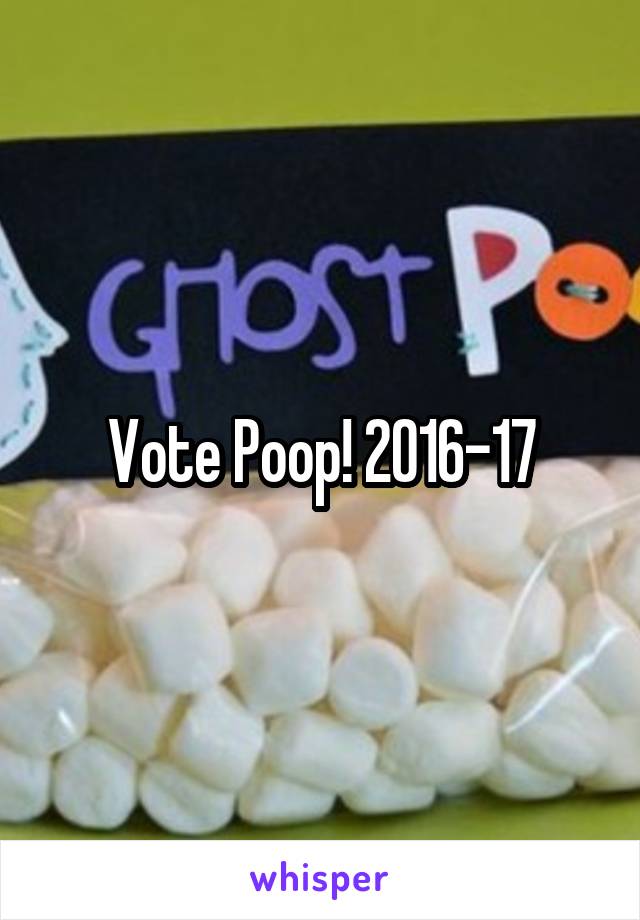 Vote Poop! 2016-17