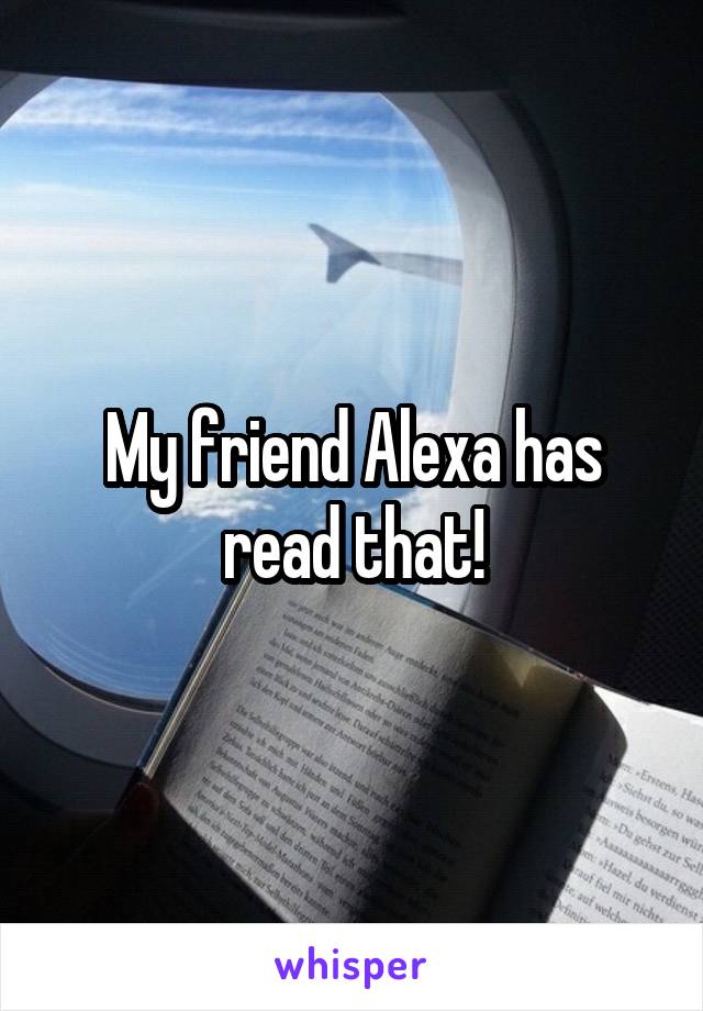 My friend Alexa has read that!