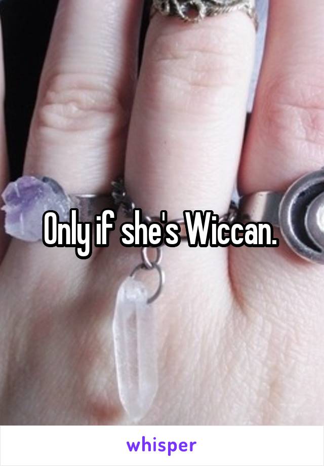 Only if she's Wiccan. 