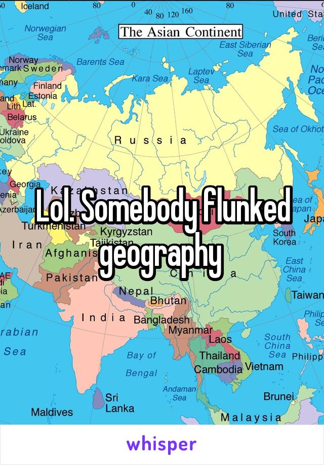 Lol. Somebody flunked geography 