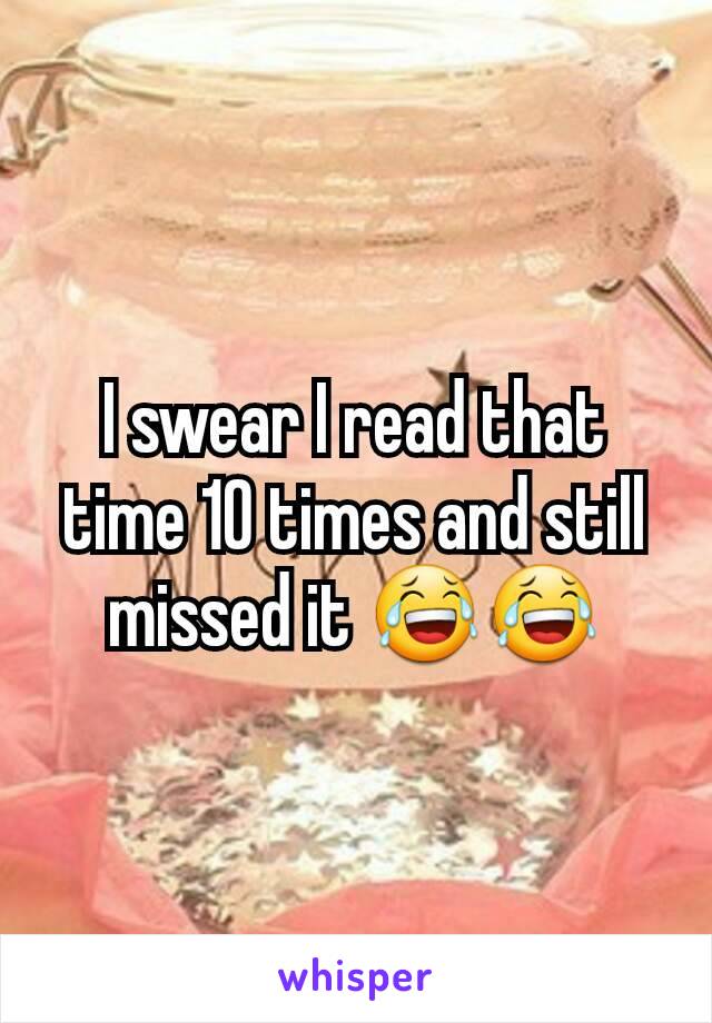 I swear I read that time 10 times and still missed it 😂😂