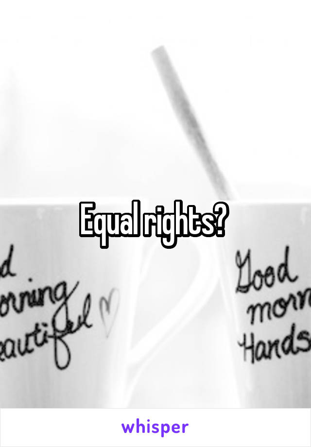 Equal rights? 