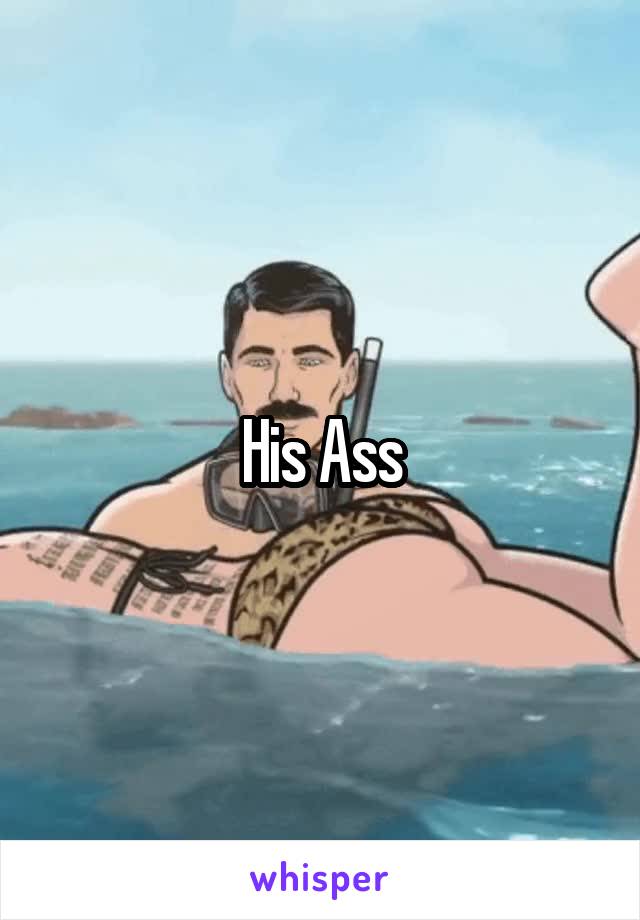 His Ass