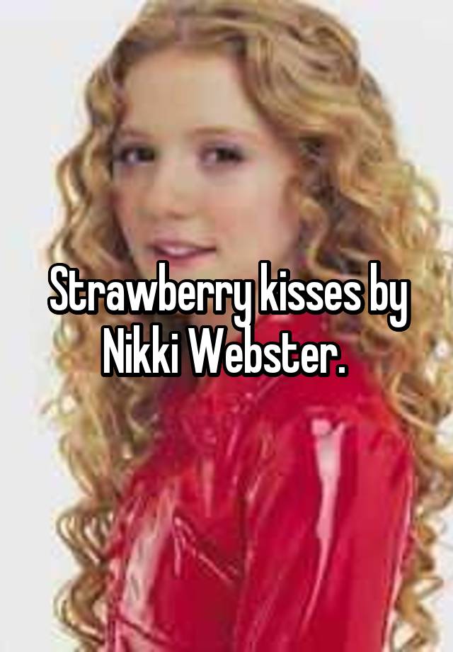 Strawberry Kisses By Nikki Webster 8356