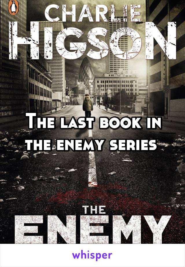 The last book in the enemy series 