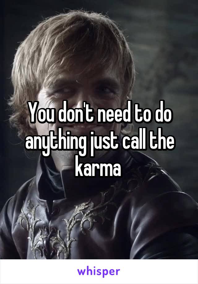 You don't need to do anything just call the karma 