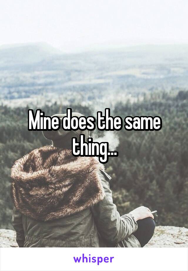 Mine does the same thing...
