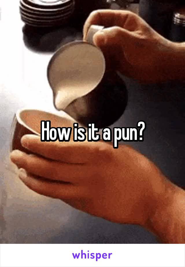 How is it a pun?