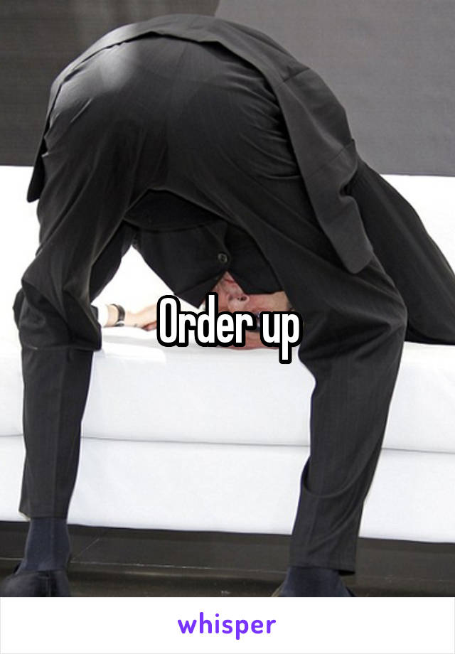 Order up
