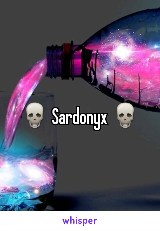 💀 Sardonyx 💀