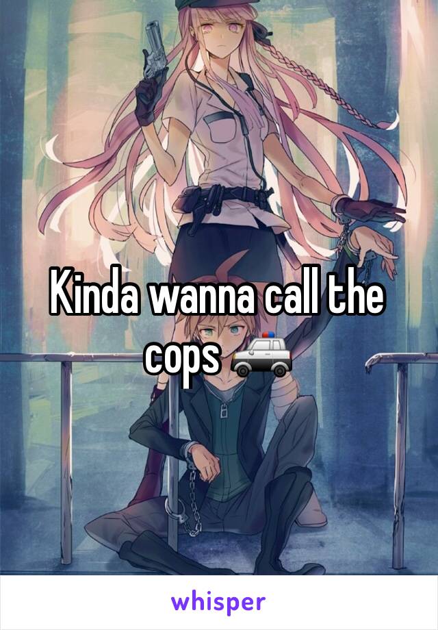 Kinda wanna call the cops 🚓 