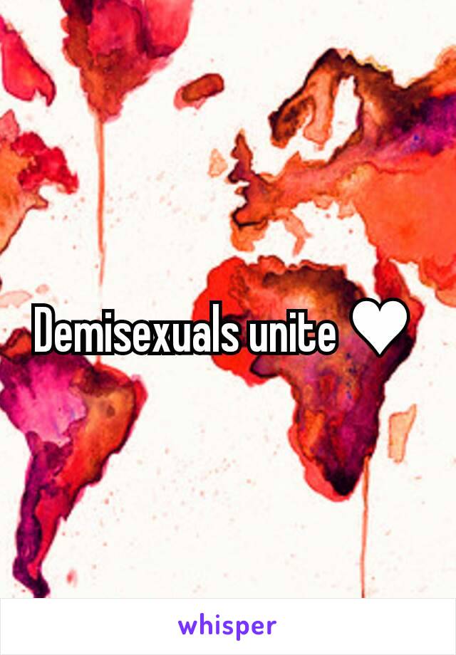 Demisexuals unite ♥ 