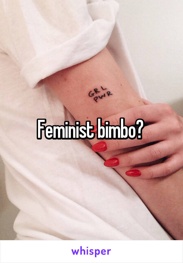 Feminist bimbo? 