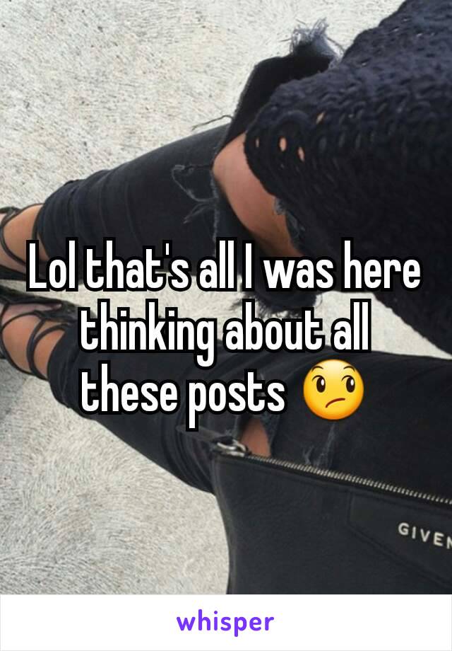 Lol that's all I was here thinking about all these posts 😞