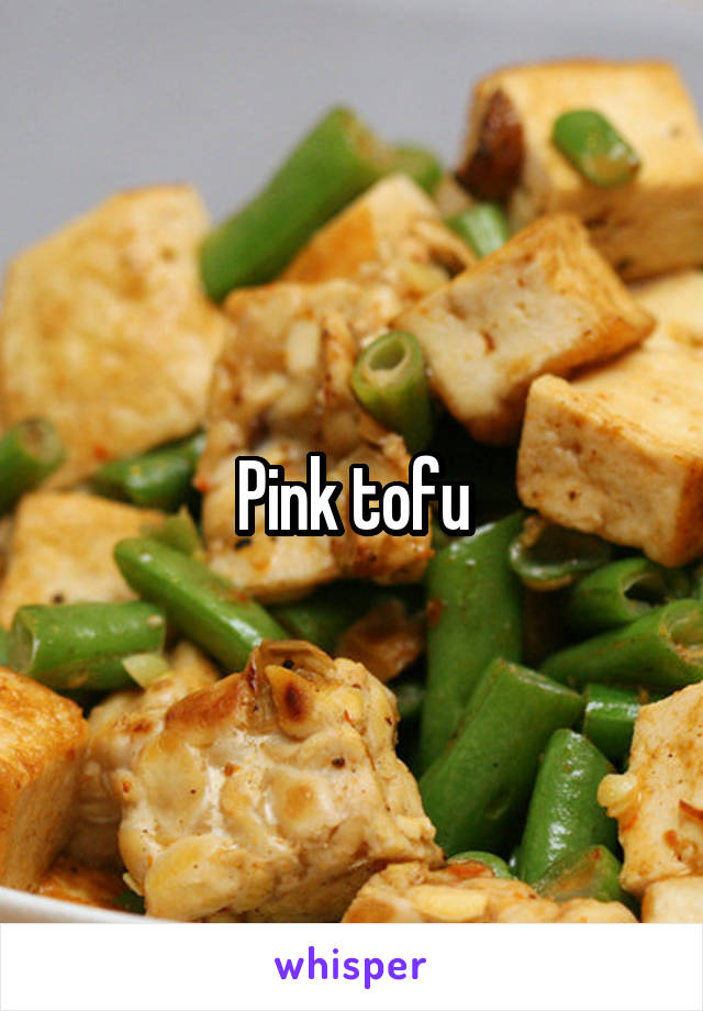 Pink tofu