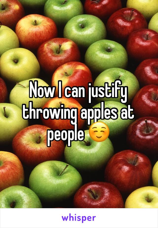 Now I can justify throwing apples at people ☺️