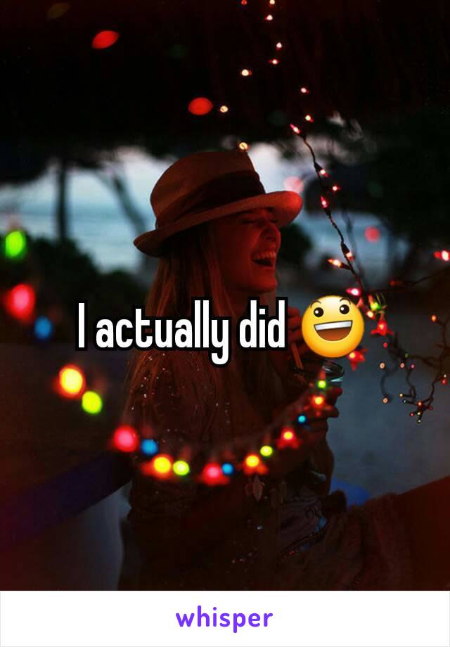 I actually did 😃