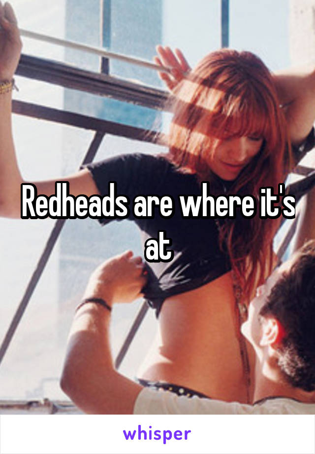 Redheads are where it's at
