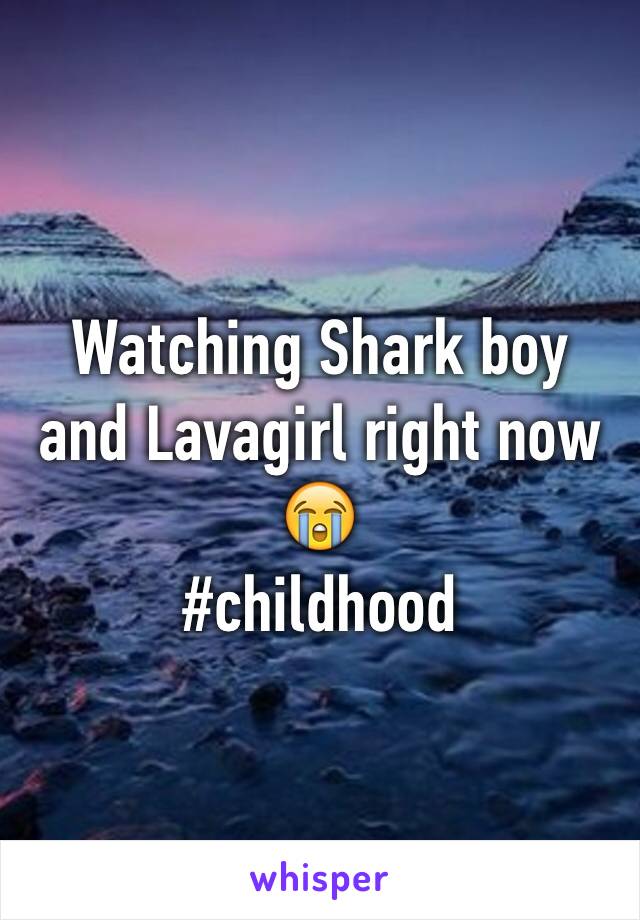 Watching Shark boy and Lavagirl right now 😭
#childhood