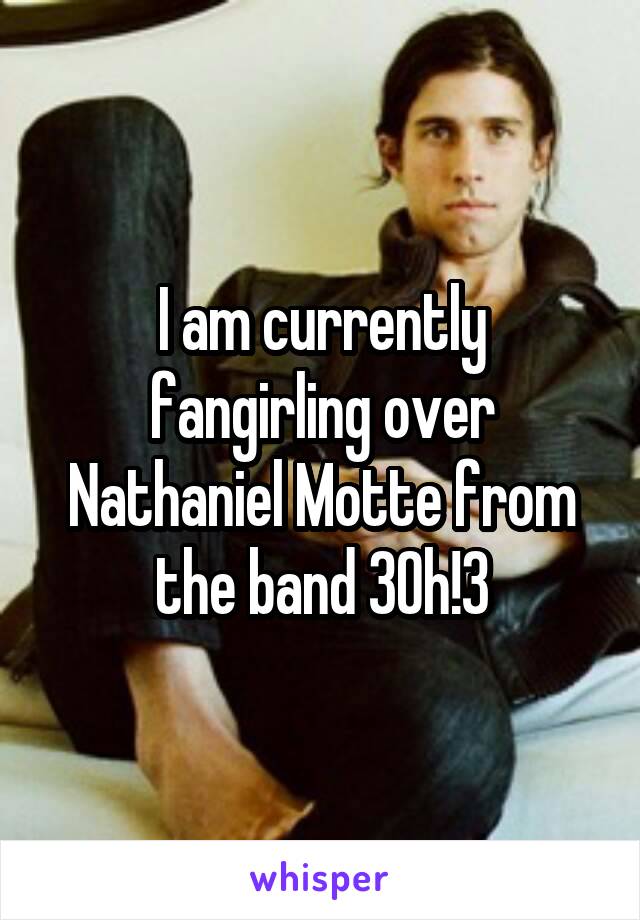 I am currently fangirling over Nathaniel Motte from the band 3Oh!3