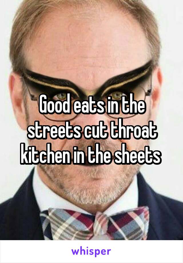 Good eats in the streets cut throat kitchen in the sheets 