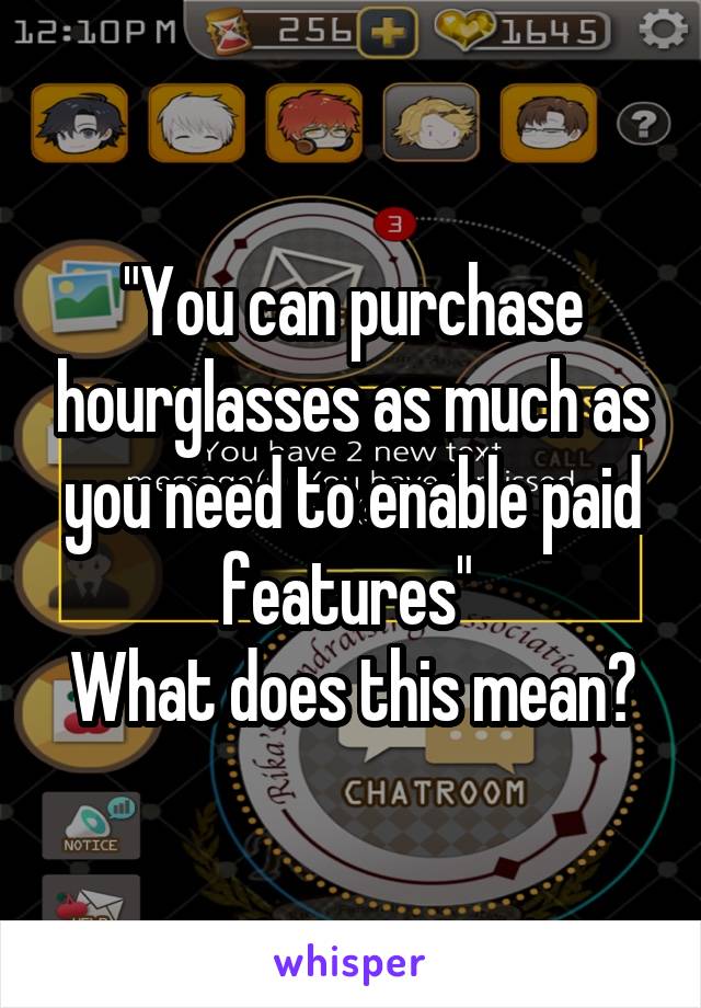 "You can purchase hourglasses as much as you need to enable paid features" 
What does this mean?