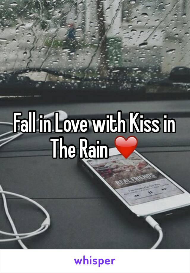 Fall in Love with Kiss in The Rain ❤️