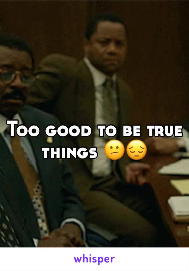 Too good to be true things 😕😔