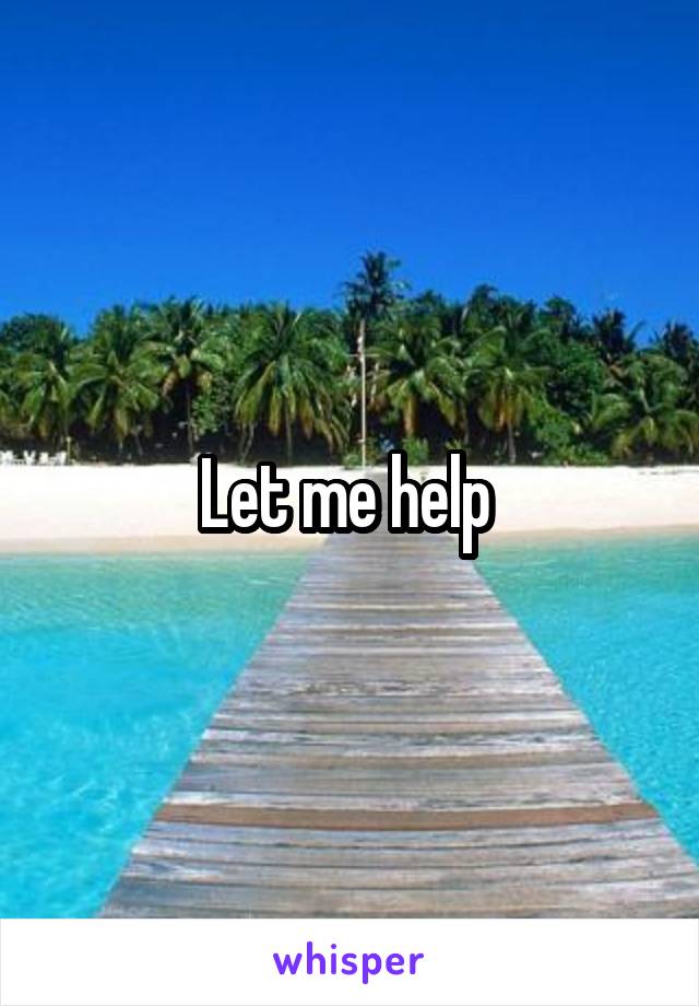 Let me help 