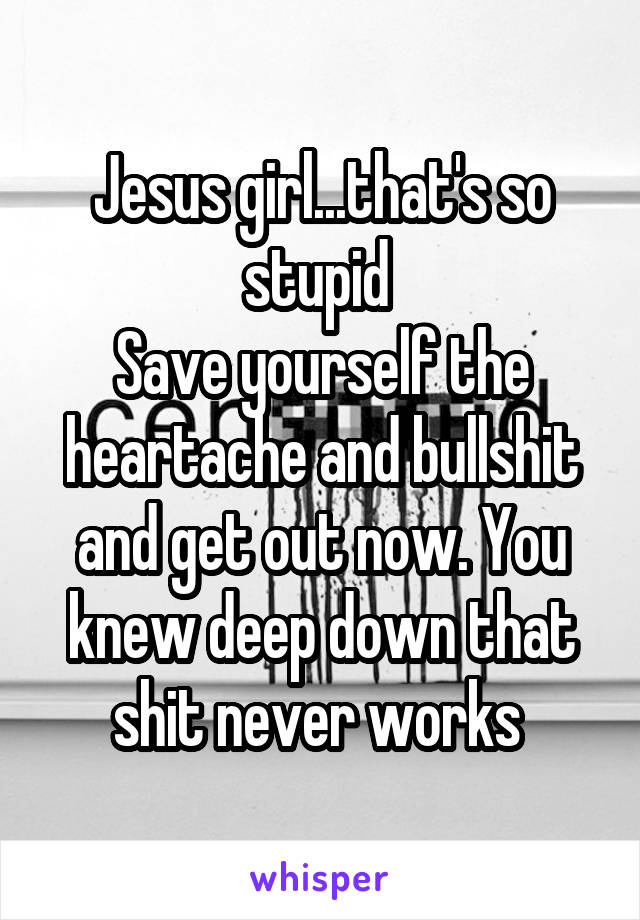 Jesus girl...that's so stupid 
Save yourself the heartache and bullshit and get out now. You knew deep down that shit never works 