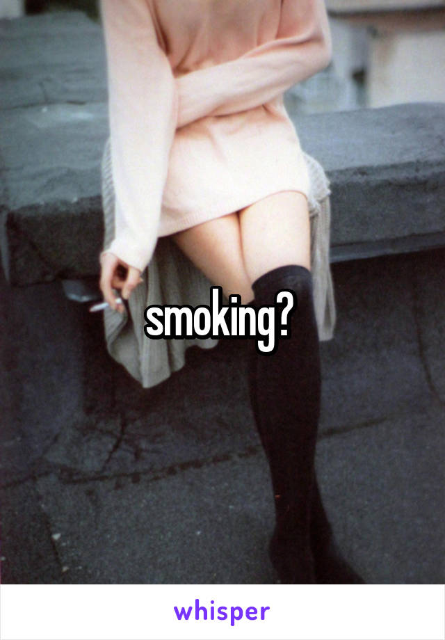 smoking? 