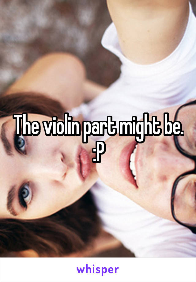 The violin part might be. :P