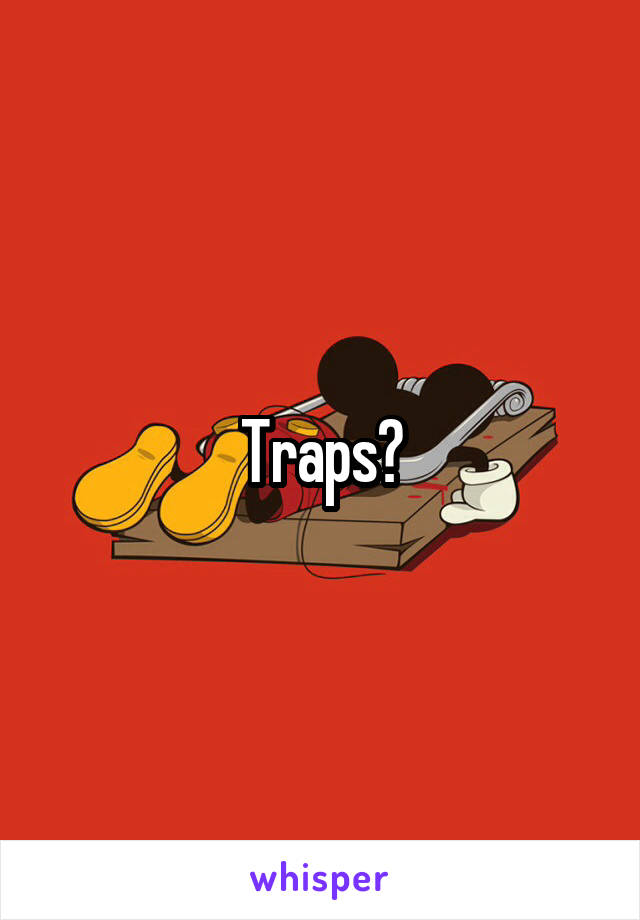 Traps?