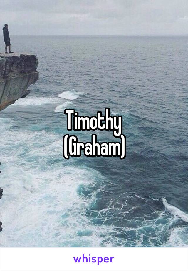 Timothy 
(Graham)