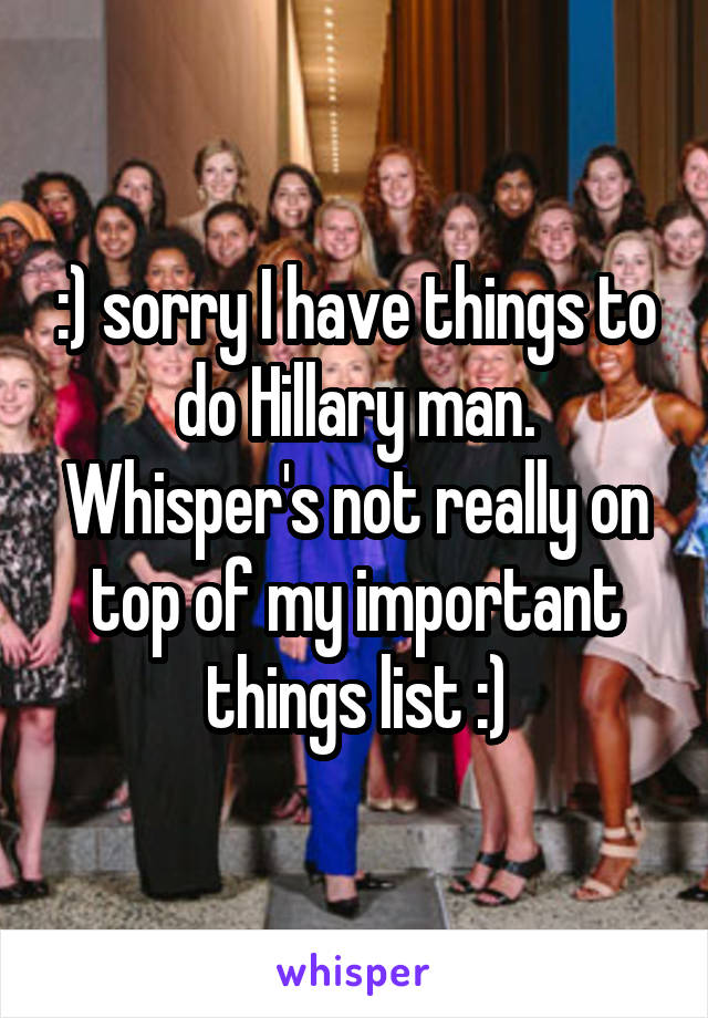 :) sorry I have things to do Hillary man. Whisper's not really on top of my important things list :)