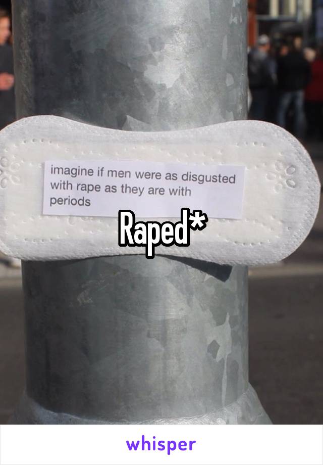 Raped*