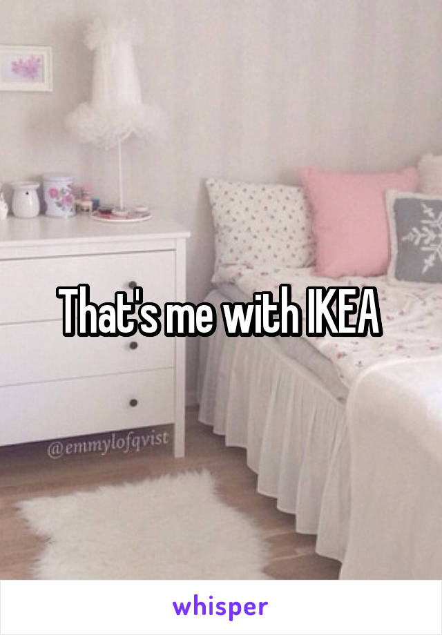 That's me with IKEA 