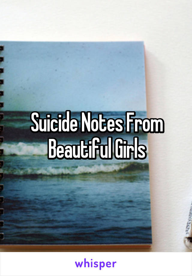 Suicide Notes From Beautiful Girls