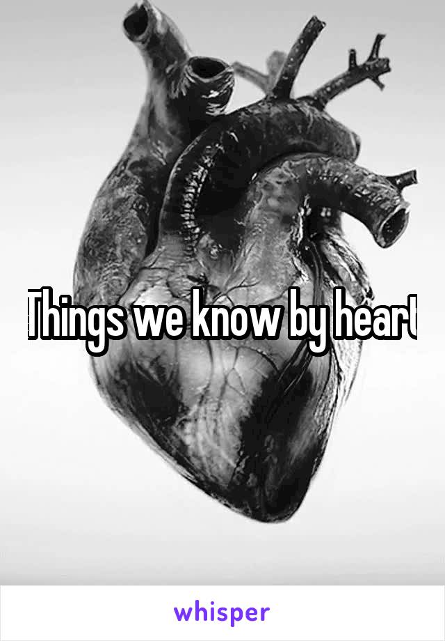 Things we know by heart