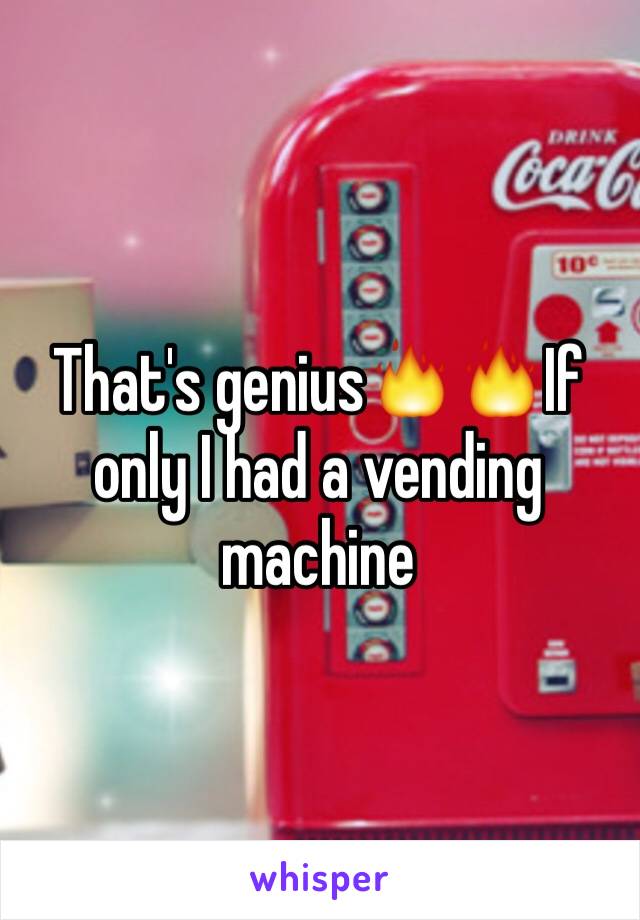 That's genius🔥🔥If only I had a vending machine