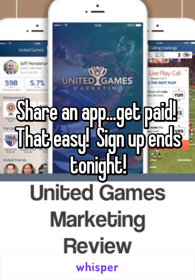 Share an app...get paid!  That easy!  Sign up ends tonight!